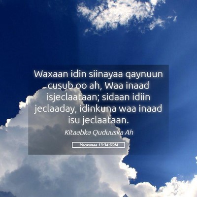 Picture 05 - Yooxanaa 13:34 SOM - Waxaan idin siinayaa qaynuun cusub oo ah, Waa - Bible Verse Picture