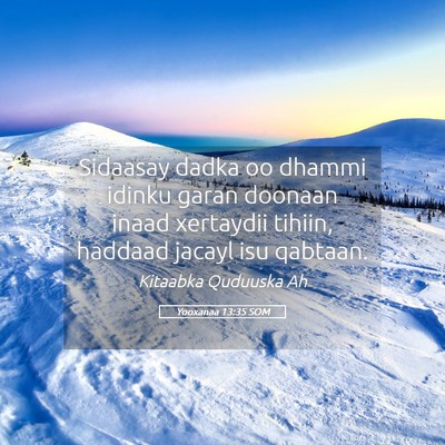 Picture 05 - Yooxanaa 13:35 SOM - Sidaasay dadka oo dhammi idinku garan doonaan - Bible Verse Picture