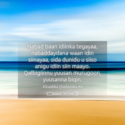 Picture 05 - Yooxanaa 14:27 SOM - Nabad baan idiinka tegayaa, nabaddaydana waan - Bible Verse Picture
