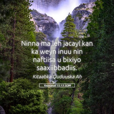 Picture 05 - Yooxanaa 15:13 SOM - Ninna ma leh jacayl kan ka weyn inuu nin naftiisa - Bible Verse Picture