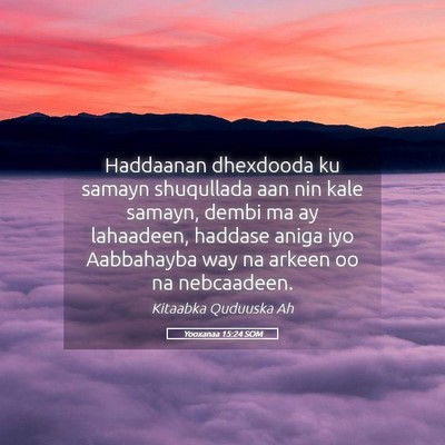 Picture 05 - Yooxanaa 15:24 SOM - Haddaanan dhexdooda ku samayn shuqullada aan nin - Bible Verse Picture
