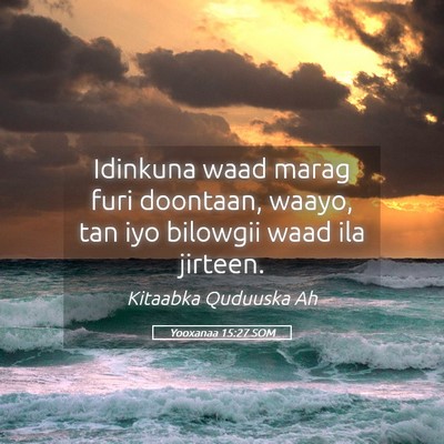 Picture 05 - Yooxanaa 15:27 SOM - Idinkuna waad marag furi doontaan, waayo, tan iyo - Bible Verse Picture