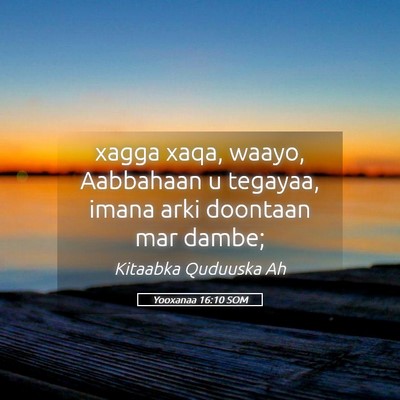 Picture 05 - Yooxanaa 16:10 SOM - xagga xaqa, waayo, Aabbahaan u tegayaa, imana - Bible Verse Picture