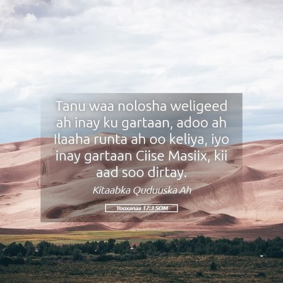 Picture 05 - Yooxanaa 17:3 SOM - Tanu waa nolosha weligeed ah inay ku gartaan, - Bible Verse Picture