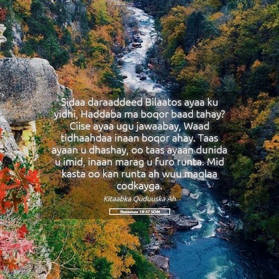 Picture 05 - Yooxanaa 18:37 SOM - Sidaa daraaddeed Bilaatos ayaa ku yidhi, Haddaba - Bible Verse Picture