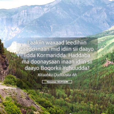 Picture 05 - Yooxanaa 18:39 SOM - Laakiin waxaad leedihiin caado inaan mid idiin - Bible Verse Picture