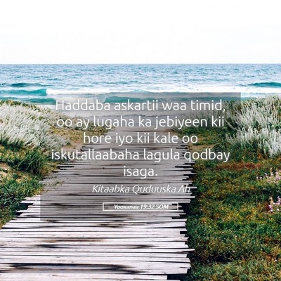 Picture 05 - Yooxanaa 19:32 SOM - Haddaba askartii waa timid, oo ay lugaha ka - Bible Verse Picture