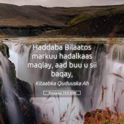 Picture 05 - Yooxanaa 19:8 SOM - Haddaba Bilaatos markuu hadalkaas maqlay, aad buu - Bible Verse Picture