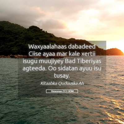 Picture 05 - Yooxanaa 21:1 SOM - Waxyaalahaas dabadeed Ciise ayaa mar kale xertii - Bible Verse Picture