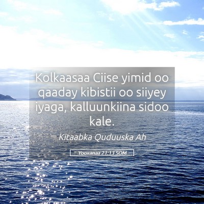 Picture 05 - Yooxanaa 21:13 SOM - Kolkaasaa Ciise yimid oo qaaday kibistii oo - Bible Verse Picture