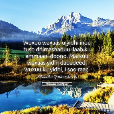 Picture 05 - Yooxanaa 21:19 SOM - Wuxuu waxaas u yidhi inuu tuso dhimashaduu Ilaah - Bible Verse Picture