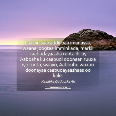 Picture 05 - Yooxanaa 4:23 SOM - Laakiin saacaddii baa imanaysa, waana joogtaa - Bible Verse Picture