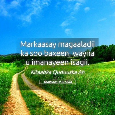 Picture 05 - Yooxanaa 4:30 SOM - Markaasay magaaladii ka soo baxeen, wayna u - Bible Verse Picture