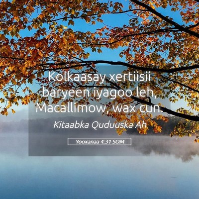 Picture 05 - Yooxanaa 4:31 SOM - Kolkaasay xertiisii baryeen iyagoo leh, - Bible Verse Picture