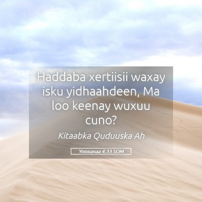 Picture 05 - Yooxanaa 4:33 SOM - Haddaba xertiisii waxay isku yidhaahdeen, Ma loo - Bible Verse Picture