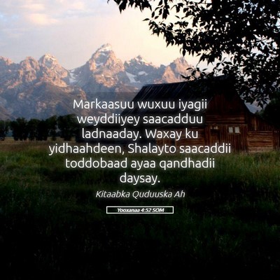 Picture 05 - Yooxanaa 4:52 SOM - Markaasuu wuxuu iyagii weyddiiyey saacadduu - Bible Verse Picture