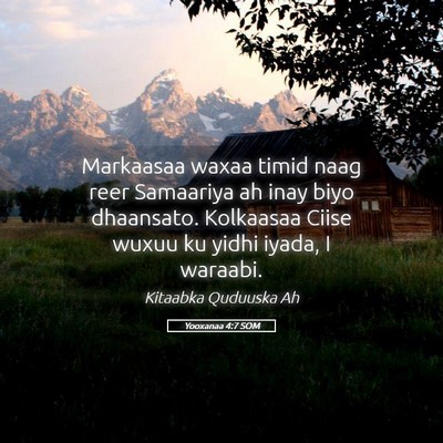 Picture 05 - Yooxanaa 4:7 SOM - Markaasaa waxaa timid naag reer Samaariya ah inay - Bible Verse Picture
