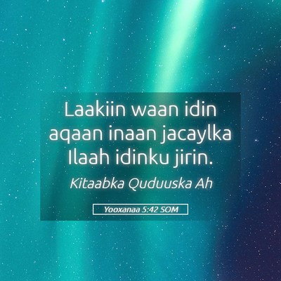 Picture 05 - Yooxanaa 5:42 SOM - Laakiin waan idin aqaan inaan jacaylka Ilaah - Bible Verse Picture