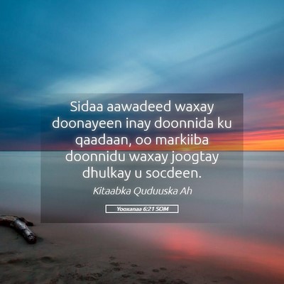 Picture 05 - Yooxanaa 6:21 SOM - Sidaa aawadeed waxay doonayeen inay doonnida ku - Bible Verse Picture