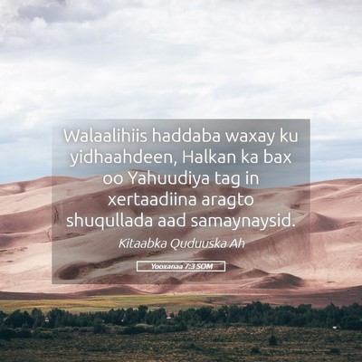 Picture 05 - Yooxanaa 7:3 SOM - Walaalihiis haddaba waxay ku yidhaahdeen, Halkan - Bible Verse Picture