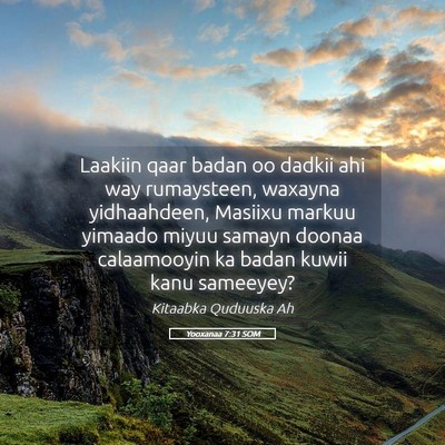 Picture 05 - Yooxanaa 7:31 SOM - Laakiin qaar badan oo dadkii ahi way rumaysteen, - Bible Verse Picture