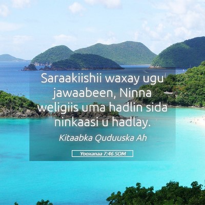 Picture 05 - Yooxanaa 7:46 SOM - Saraakiishii waxay ugu jawaabeen, Ninna weligiis - Bible Verse Picture