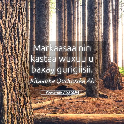 Picture 05 - Yooxanaa 7:53 SOM - Markaasaa nin kastaa wuxuu u baxay - Bible Verse Picture