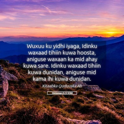 Picture 05 - Yooxanaa 8:23 SOM - Wuxuu ku yidhi iyaga, Idinku waxaad tihiin kuwa - Bible Verse Picture