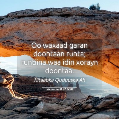Picture 05 - Yooxanaa 8:32 SOM - Oo waxaad garan doontaan runta; runtiina waa idin - Bible Verse Picture