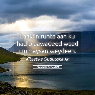 Picture 05 - Yooxanaa 8:45 SOM - Laakiin runta aan ku hadlo aawadeed waad i - Bible Verse Picture
