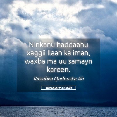 Picture 05 - Yooxanaa 9:33 SOM - Ninkanu haddaanu xaggii Ilaah ka iman, waxba ma - Bible Verse Picture