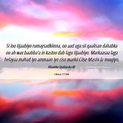 Picture 06 - 1 Butros 1:7 SOM - Si loo tijaabiyo rumaysadkiinna, oo aad uga sii - Bible Verse Picture