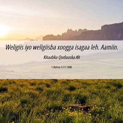 Picture 06 - 1 Butros 5:11 SOM - Weligiis iyo weligiisba xoogga isagaa leh. - Bible Verse Picture