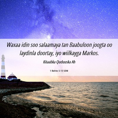 Picture 06 - 1 Butros 5:13 SOM - Waxaa idin soo salaamaya tan Baabuloon joogta oo - Bible Verse Picture
