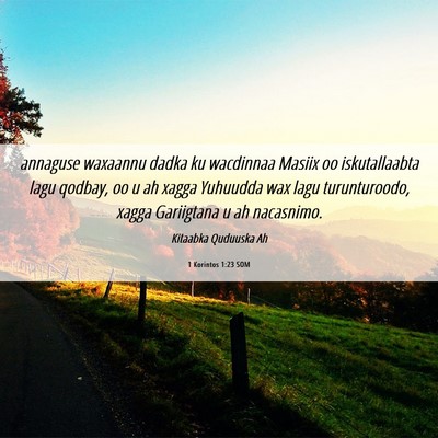 Picture 06 - 1 Korintos 1:23 SOM - annaguse waxaannu dadka ku wacdinnaa Masiix oo - Bible Verse Picture