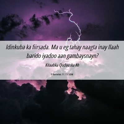 Picture 06 - 1 Korintos 11:13 SOM - Idinkuba ka fiirsada. Ma u eg tahay naagta inay - Bible Verse Picture