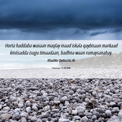 Picture 06 - 1 Korintos 11:18 SOM - Horta haddaba waxaan maqlay inaad iskala - Bible Verse Picture