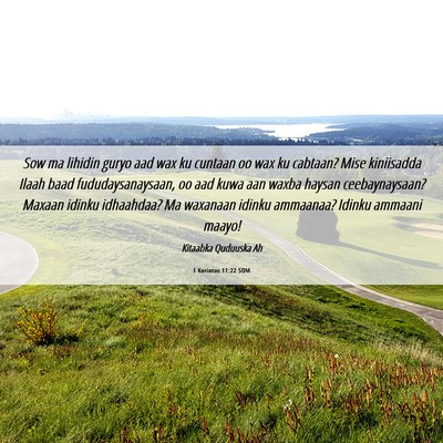 Picture 06 - 1 Korintos 11:22 SOM - Sow ma lihidin guryo aad wax ku cuntaan oo wax ku - Bible Verse Picture