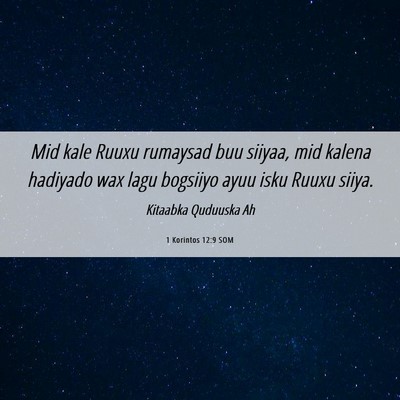 Picture 06 - 1 Korintos 12:9 SOM - Mid kale Ruuxu rumaysad buu siiyaa, mid kalena - Bible Verse Picture