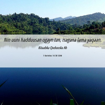 Picture 06 - 1 Korintos 14:38 SOM - Nin uuni hadduusan ogayn tan, isagana lama - Bible Verse Picture