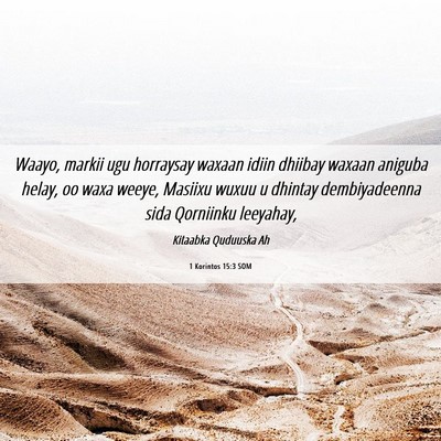 Picture 06 - 1 Korintos 15:3 SOM - Waayo, markii ugu horraysay waxaan idiin dhiibay - Bible Verse Picture