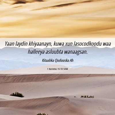 Picture 06 - 1 Korintos 15:33 SOM - Yaan laydin khiyaanayn, kuwa xun lasocodkoodu waa - Bible Verse Picture
