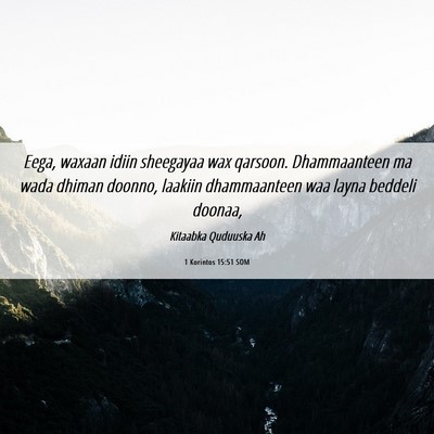 Picture 06 - 1 Korintos 15:51 SOM - Eega, waxaan idiin sheegayaa wax qarsoon. - Bible Verse Picture