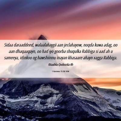Picture 06 - 1 Korintos 15:58 SOM - Sidaa daraaddeed, walaalahaygii aan jeclahayow, - Bible Verse Picture