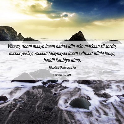 Picture 06 - 1 Korintos 16:7 SOM - Waayo, dooni maayo inaan hadda idin arko markaan - Bible Verse Picture