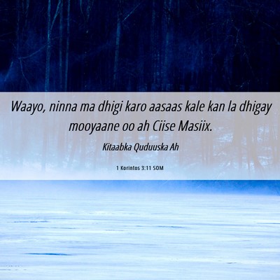 Picture 06 - 1 Korintos 3:11 SOM - Waayo, ninna ma dhigi karo aasaas kale kan la - Bible Verse Picture