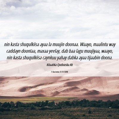 Picture 06 - 1 Korintos 3:13 SOM - nin kasta shuqulkiisa ayaa la muujin doonaa. - Bible Verse Picture