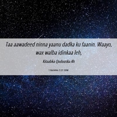 Picture 06 - 1 Korintos 3:21 SOM - Taa aawadeed ninna yaanu dadka ku faanin. Waayo, - Bible Verse Picture