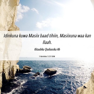 Picture 06 - 1 Korintos 3:23 SOM - Idinkuna kuwa Masiix baad tihiin, Masiixuna waa - Bible Verse Picture