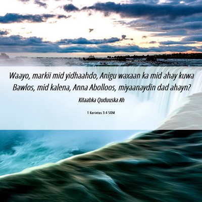Picture 06 - 1 Korintos 3:4 SOM - Waayo, markii mid yidhaahdo, Anigu waxaan ka mid - Bible Verse Picture